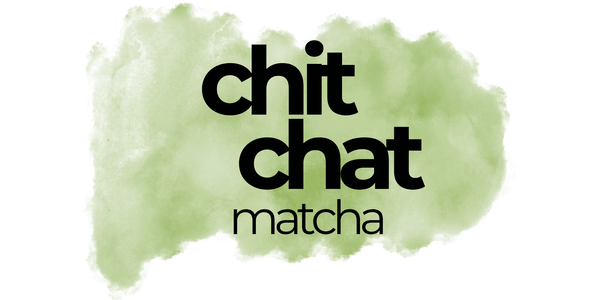 Chit Chat Matcha